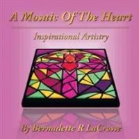 Bernadette R. LaCrosse Release A MOSAIC OF THE HEART
