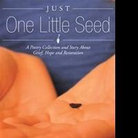 New Poetry Offers Hope in JUST ONE LITTLE SEED Video