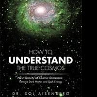 Dr. Sol Aisenberg Explains Mysteries in HOW TO UNDERSTAND THE TRUE COSMOS