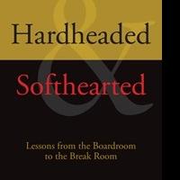 'Hardheaded & Softhearted: Lessons from the Boardroom to the Break Room' is Released Video