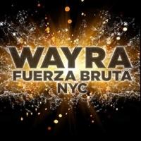 FUERZA BRUTA WAYRA Opens Off-Broadway Tonight Video