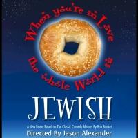 BWW Reviews: WHEN YOU'RE IN LOVE, THE WHOLE WORLD IS JEWISH Will Have You Plotzing With Laughter