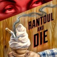 The Amoralists Stage RANTOUL AND DIE, Now thru 7/20