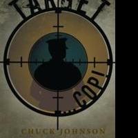 Crime thriller 'Target…Cop!' by former officer Chuck Johnson reveals harsh realities 