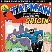 Tapman Productions Kicks Off Inaugural Season with THE ADVENTURES OF TAPMAN Tonight Video