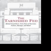 Jim Kudlinski's book “The Tarnished Fed – Behind Closed Doors: Forty Years of Success
