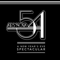 Ars Nova Hosts ARS NOVA 54: A New Year's Eve Spectacular Tonight
