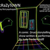 CRAZYTOWN: MY FIRST PSYCHOPATH Returns to NYC at The Triad, 5/18 Video