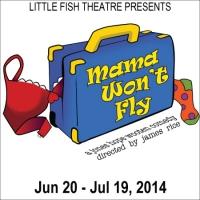 MAMA WON'T FLY to Open 6/20 at Little Fish Theatre Video