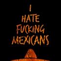 The Flea Extends I HATE F*CKING MEXICANS thru December 11 Video