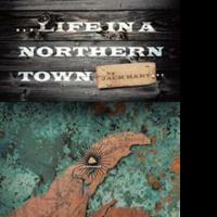 New Collection by Jack Hart Takes Readers Down Memory Lane in ...LIFE IN A NORTHERN T Video