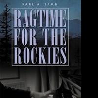 Karl A. Lamb Makes Literary Debut in RAGTIME FOR THE ROCKIES Video