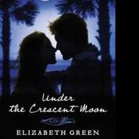 Elizabeth Green Releases New Novel, UNDER THE CRESCENT MOON Video