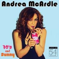 BWW CD Reviews: Andrea McArdle's 70'S AND SUNNY - LIVE AT 54 BELOW is a Fabulous Throwback to the 70s