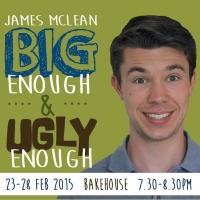 Bakehouse Theatre Presents JAMES MCLEAN: BIG ENOUGH AND UGLY ENOUGH, Feb. 23-28