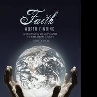 John Adam Explores a “Faith Worth Finding” in New Book Video