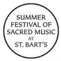 Summer Festival of Sacred Music at St. Bart's Continues Today, 9/2 Video
