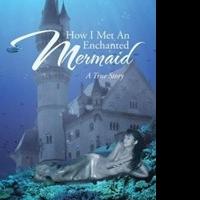 Juanita Sproston Releases HOW I MET AN ENCHANTED MERMAID Video