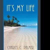 Charles C. Palmer Releases IT'S MY LIFE Video