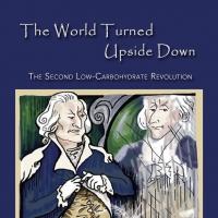 New Diet Book Now Available - The World Turned Upside Down: The Second Low-Carbohydra Video