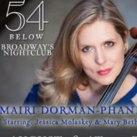 Broadway Cellist Mairi Dorman-Phaneuf to Play 54 Below with Jessica Molaskey & Mary…