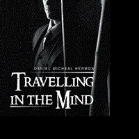 Daniel Michael Hermon Releases New Book, 'Travelling in the Mind' Video