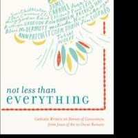 New Catholic Anthology, NOT LESS THAN EVERYTHING, is Released Video
