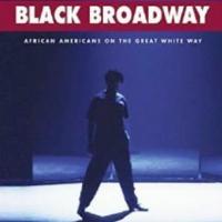 BLACK BROADWAY: AFRICAN AMERICANS ON THE GREAT WHITE WAY Set for Release in February