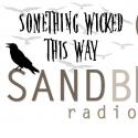 SANDBOX RADIO LIVE! Presents SOMETHING WICKED THIS WAY Today, 10/1 Video