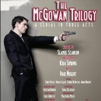 Seamus Scanlon's THE MCGOWAN TRILOGY Comes to the cell, 9/11-10/5 Video