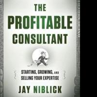 Jay Niblick and Wiley Publishing Release THE PROFITABLE CONSULTANT