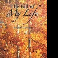Robert Cantrall Releases THE FALL OF MY LIFE