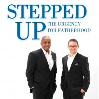 Ralph Harper Releases STEPPED UP: THE URGENCY FOR FATHERHOOD Video