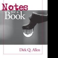 Dirk Q. Allen Releases NOTES FOR A BOOK Video