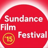 Sundance 2015 Kicks Off Premieres, Doc Premieres, Special Events & Panels Today