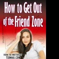 HOW TO GET OUT OF THE FRIEND ZONE is Released