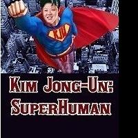 Mysterious Author Releases KIM JONG-UN: SUPERHUMAN Video