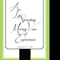 Juanita Hair Releases Debut Book, A LIFE SPROUTING MOVING VIEW OF EXPRESSIONS Video