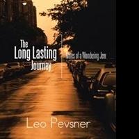 Leo Pevsner Announces Release of 'The Long Lasting Journey: Notes of a Wondering Jew'
