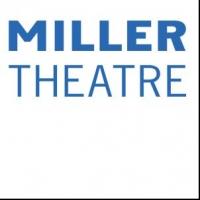 Miller Theatre at Columbia University Kicks Off Pop-Up Concerts Today