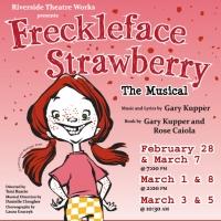 Riverside Theatre Works Presents FRECKLEFACE STRAWBERRY THE MUSICAL, 2/28-3/08