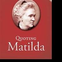 Matilda Joslyn Gage Presents QUOTING MATILDA