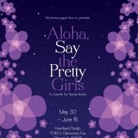 ALOHA, SAY THE PRETTY GIRLS Opens 5/30 in Chicago Video