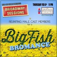 BROADWAY SESSIONS Hosts BIG FISH 'Bromance' Reunion Show Tonight
