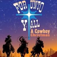 The Latvian Hall Welcomes FOR UNTO Y'ALL - A COWBOY CHRISTMAS, Now thru Dec 1
