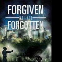 Tyrone Edwards Releases FORGIVEN BUT NOT FORGOTTEN