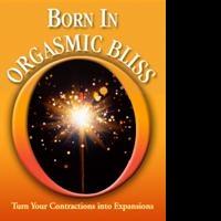 Author Shares Pregnancy and Childbirth Remedies in BORN IN ORGASMIC BLISS
