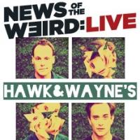HAWK AND WAYNE'S NEWS OF THE WEIRD: LIVE Set for After Hours at American Stage Tonigh