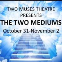 Two Muses Theatre Presents The TWO MEDIUMS Video