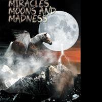 S. C. Ryder Releases MIRACLES, MOONS AND MADNESS